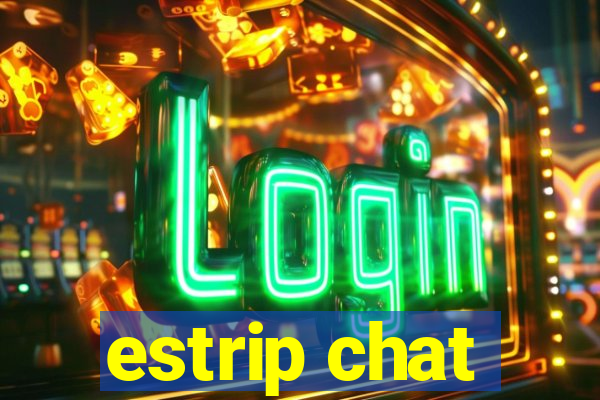 estrip chat